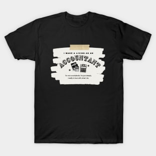 I Make a Living As An Accountant T-Shirt